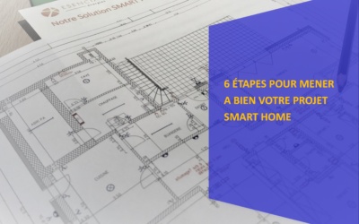 6 étapes essentielles pour votre projet Smart Home